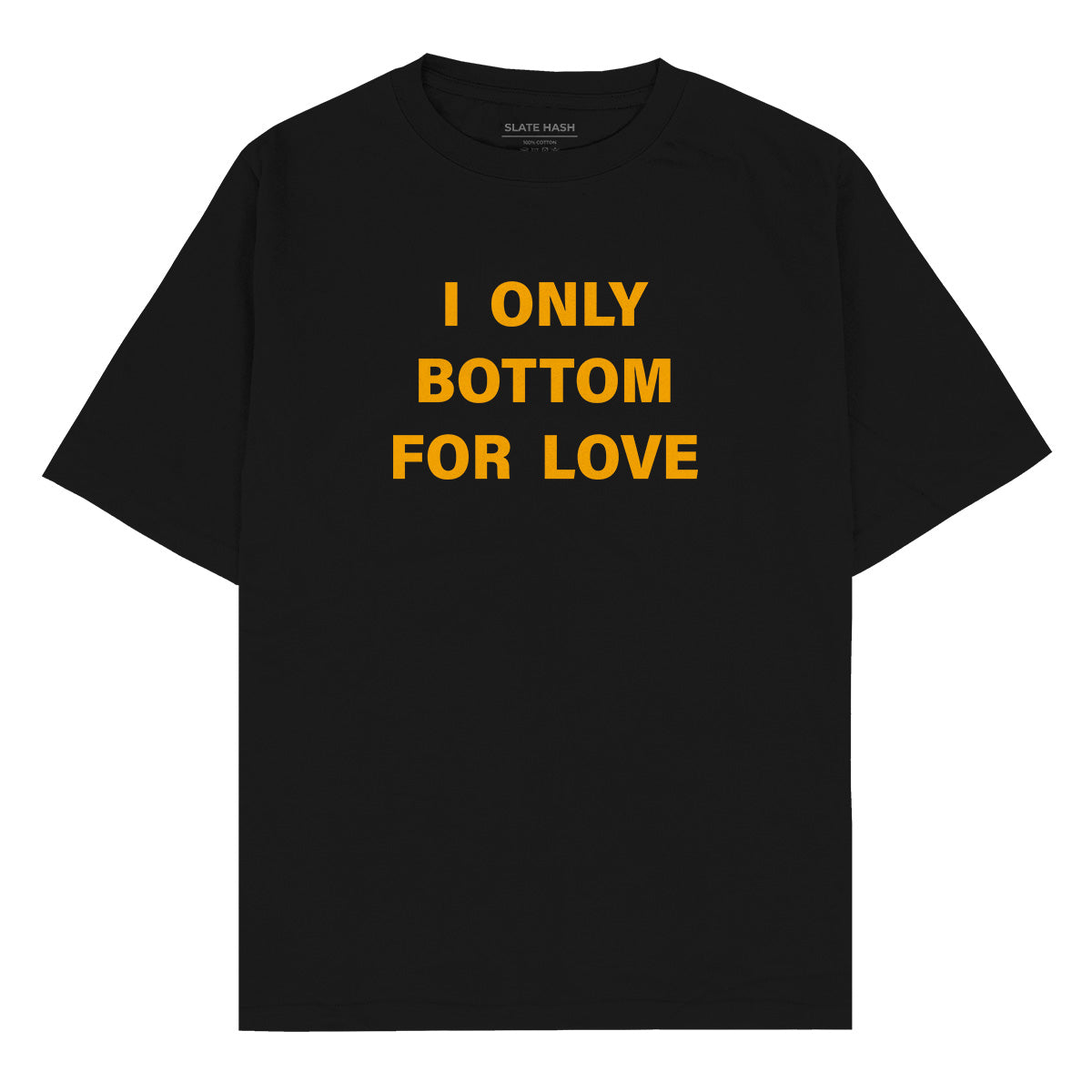 I only bottom for love Oversized T shirt