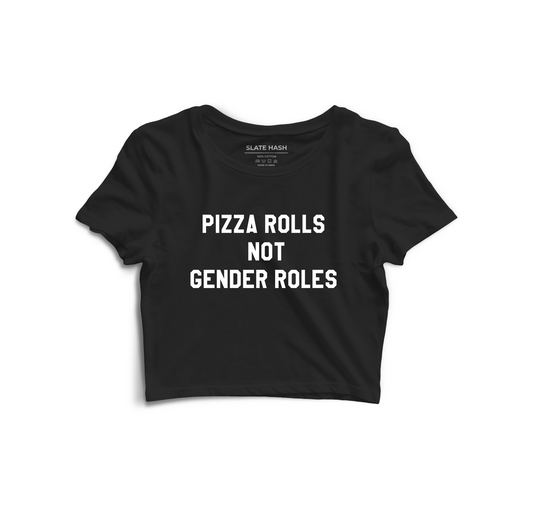 Pizza rolls not gender roles Crop Top