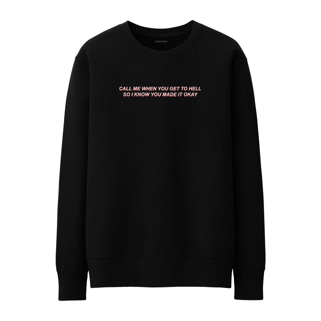 Call Me When You Get To Hell T-shirt Sweatshirt