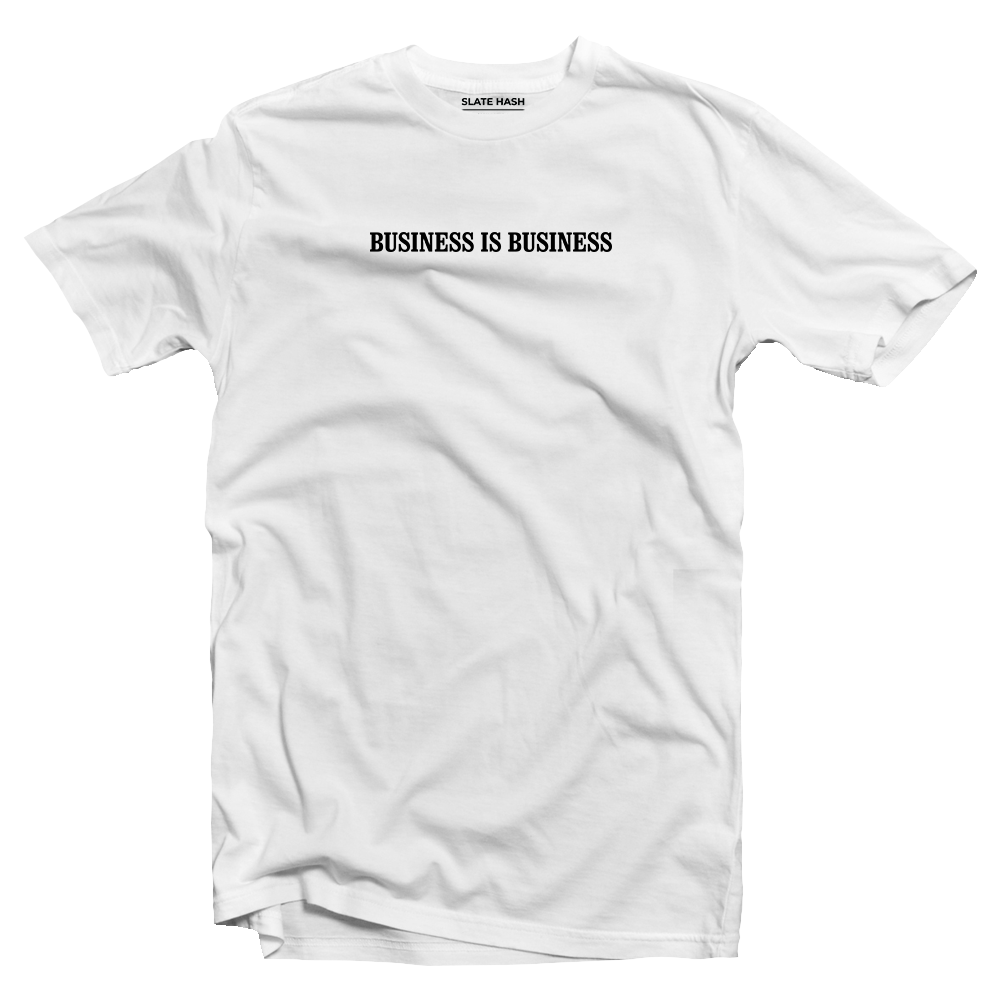 Business is Business T-shirt