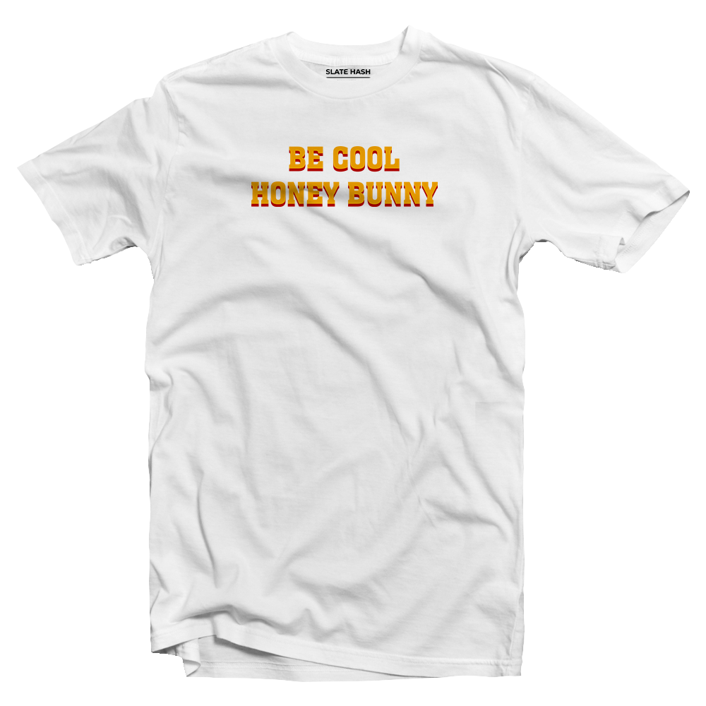 Be cool, honey bunny T-shirt