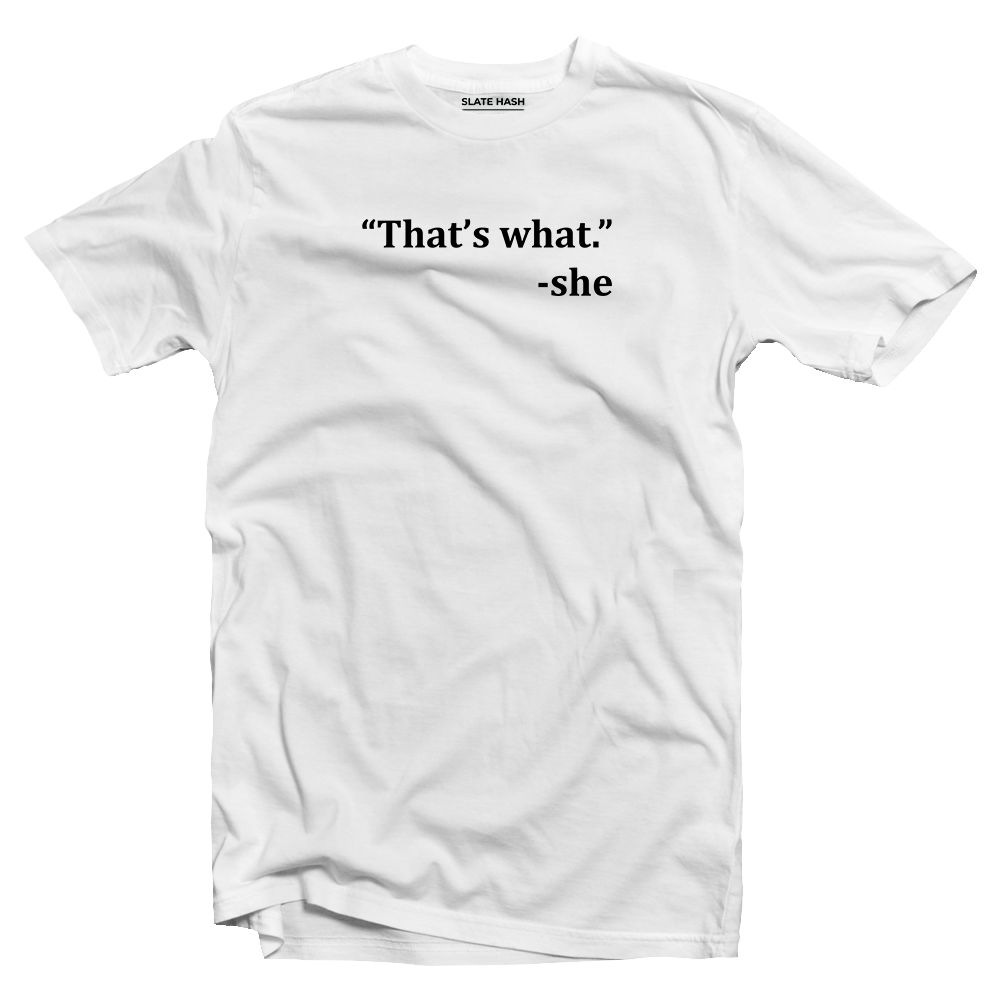 That's what she said T-Shirt