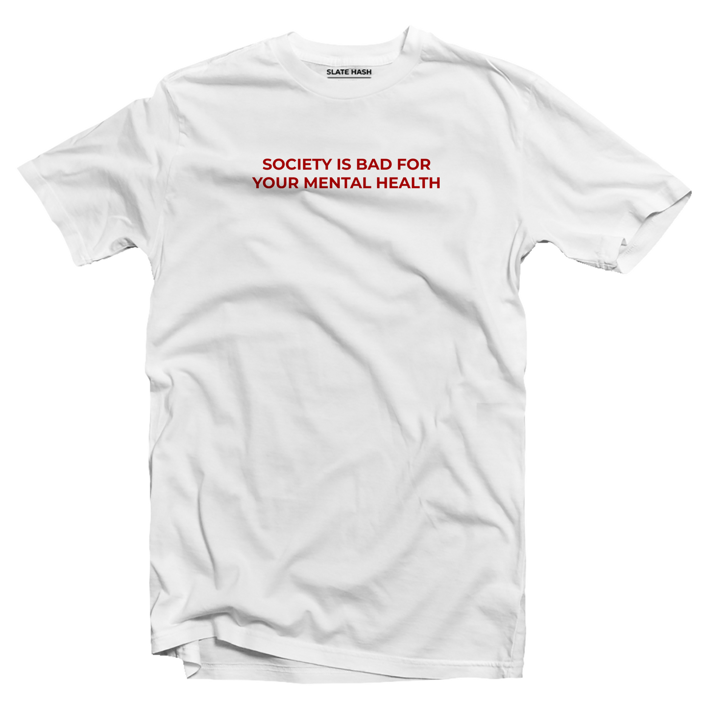Society is bad for your mental health T-shirt