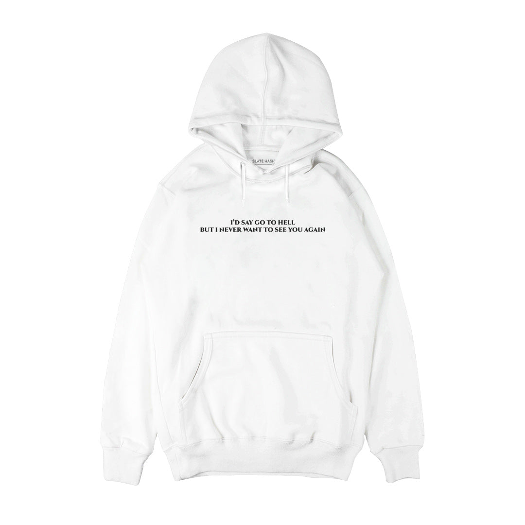 Never want to see you again Hoodie