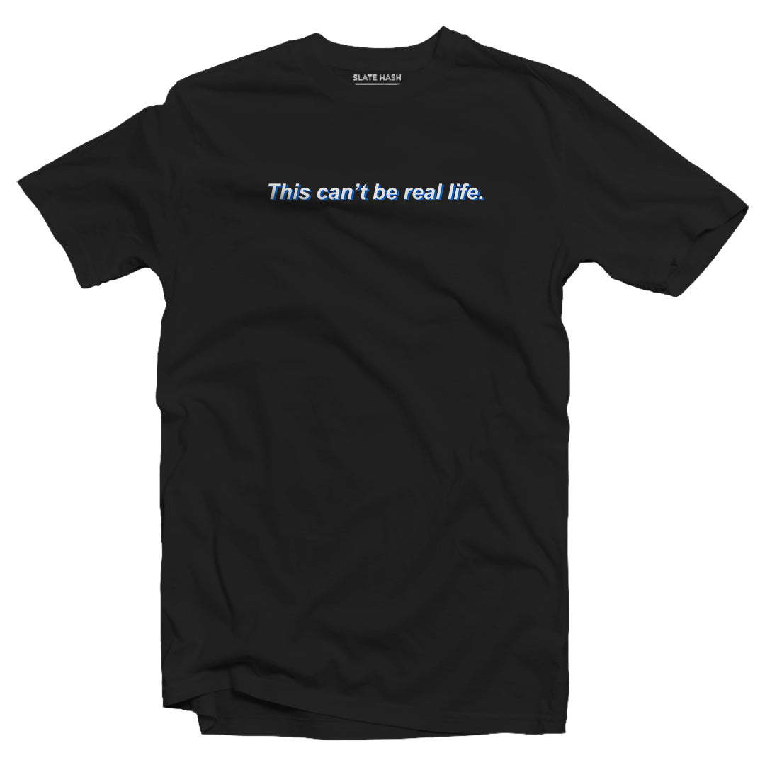 This can't be real life T-shirt