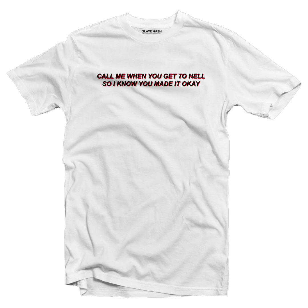 Call Me When You Get To Hell T-shirt