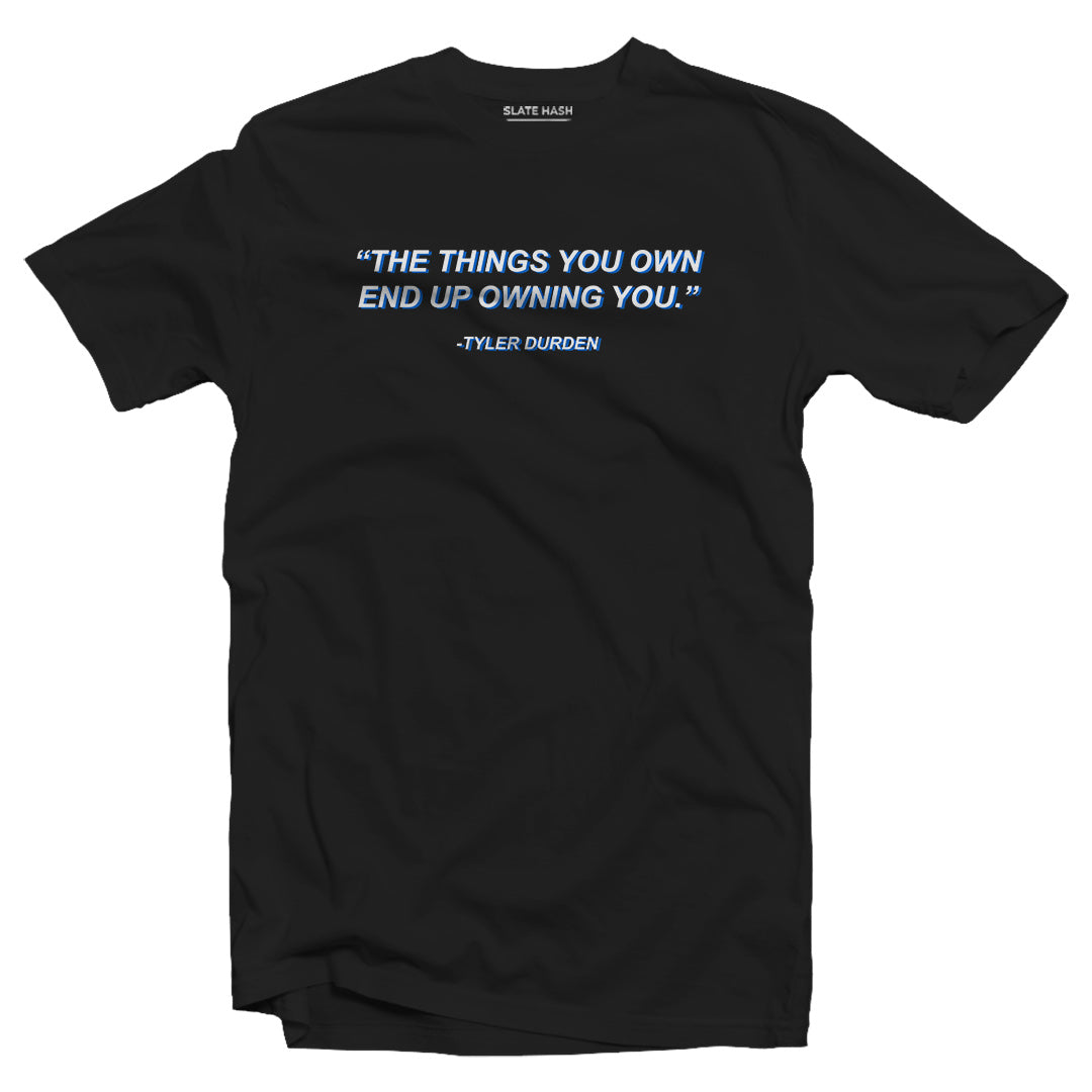 Things you own end up owning you T-shirt