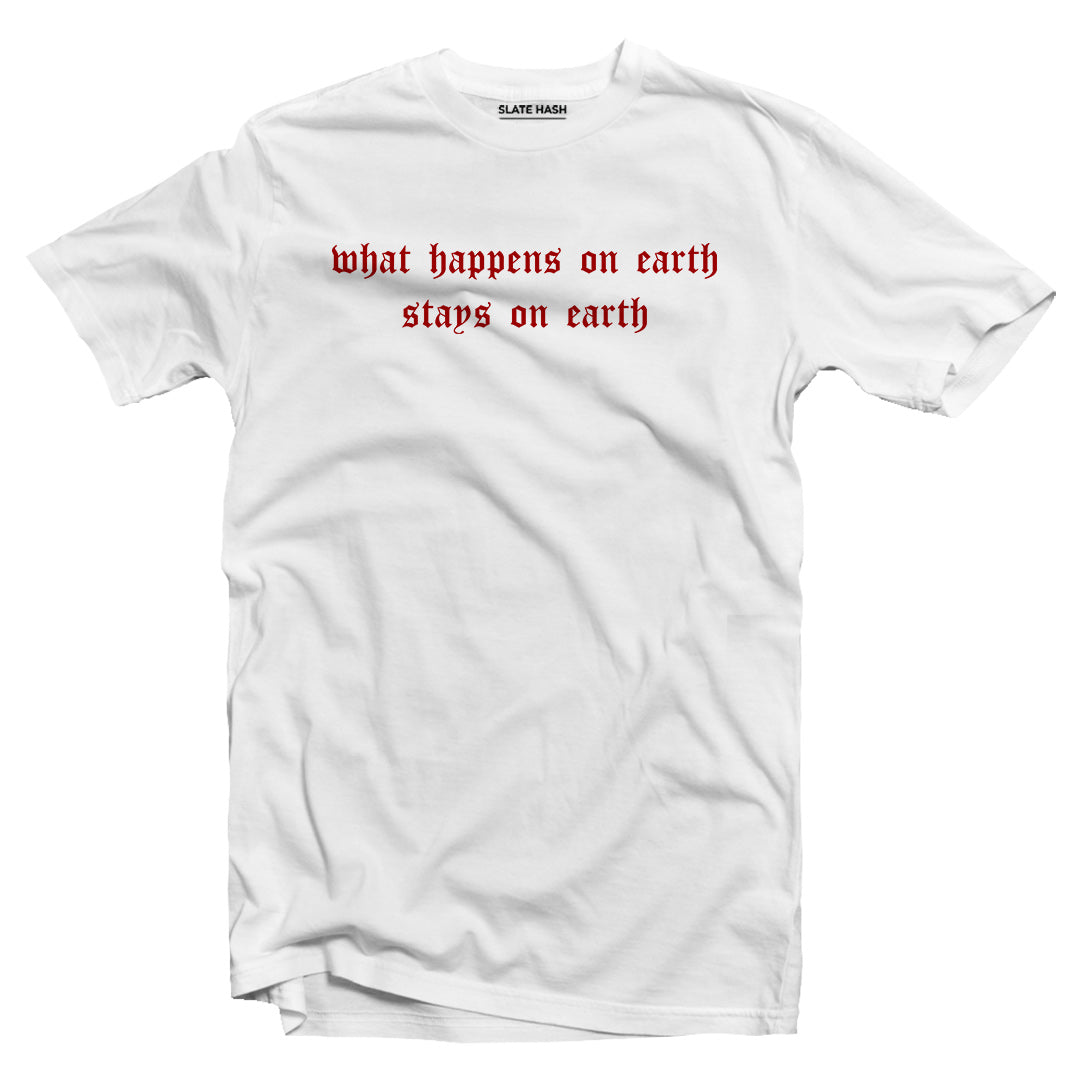 What happens on earth stays on earth T-shirt