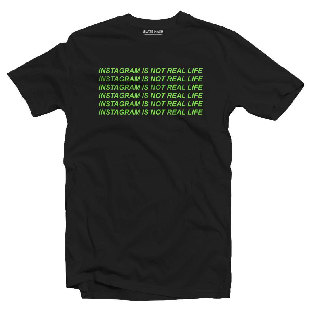 Instagram is not real life T-shirt