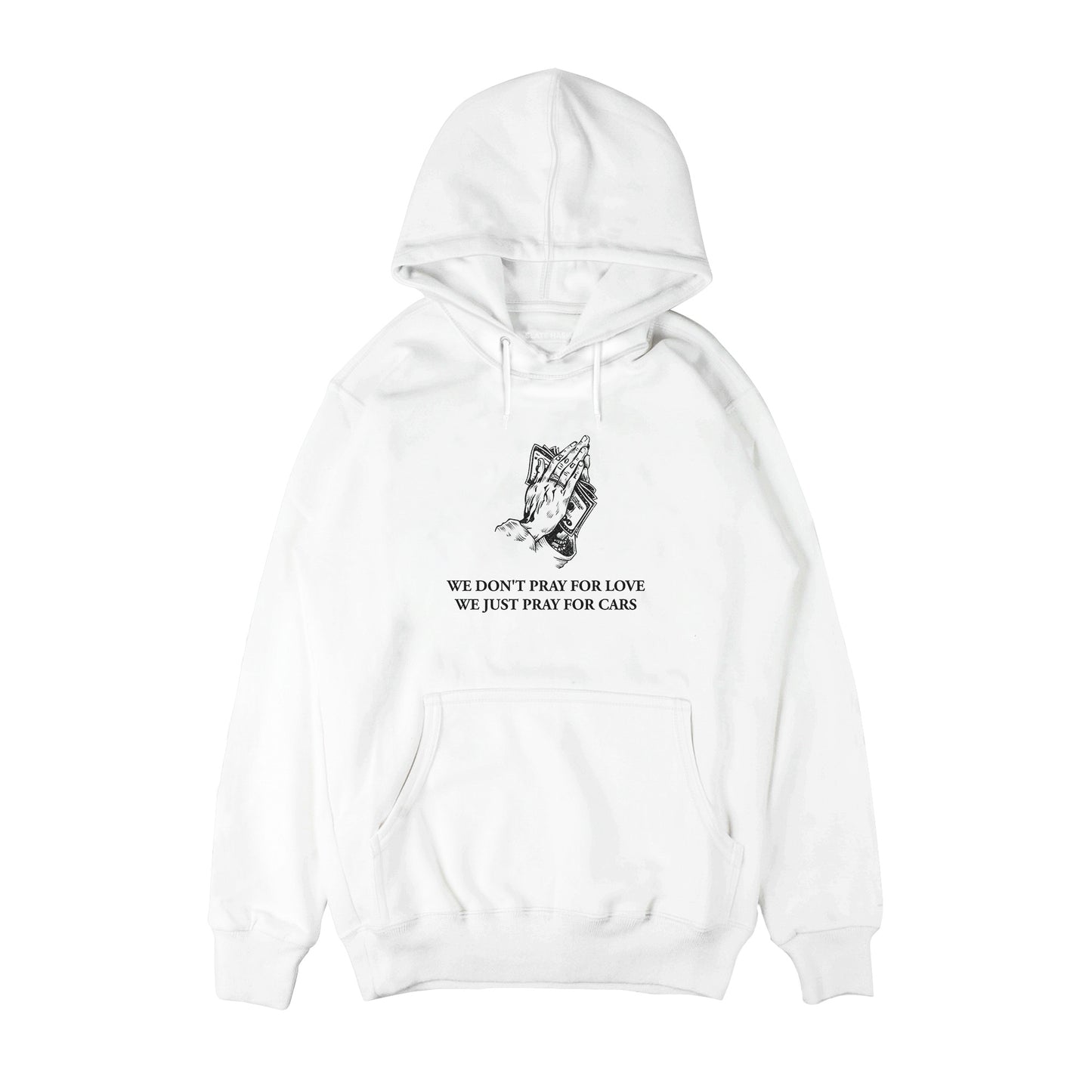 We don't pray for love, we just pray for cars Hoodie