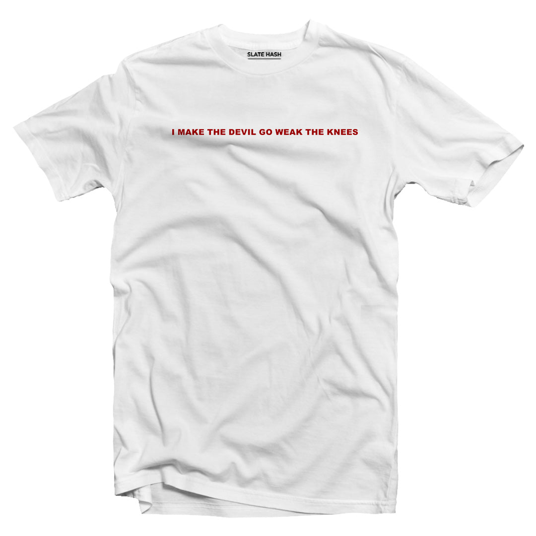 I make the devil go weak the knees T-shirt