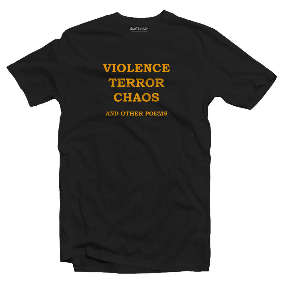 Violence Terror Chaos and other Poems T shirt