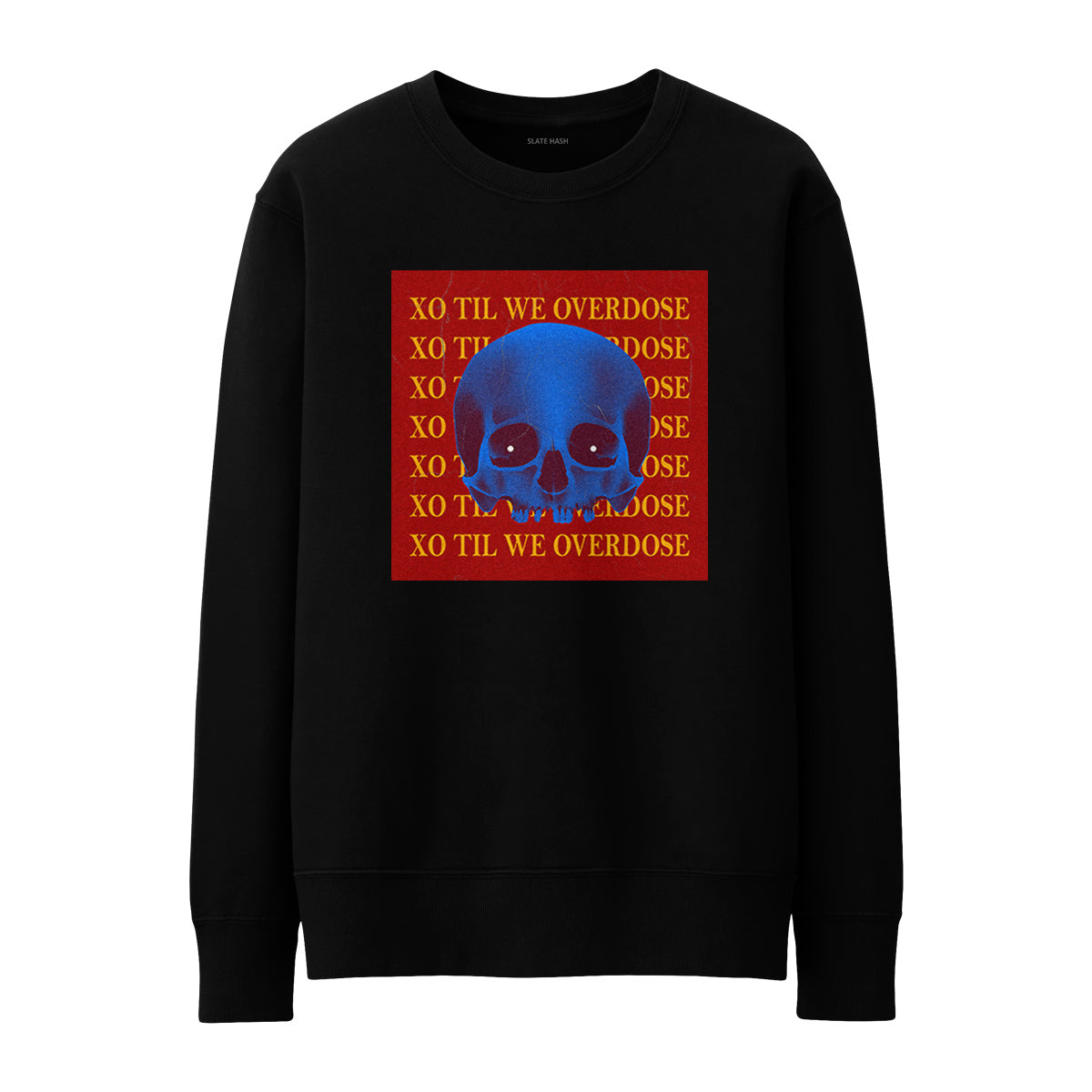 XO till we overdose Sweatshirt