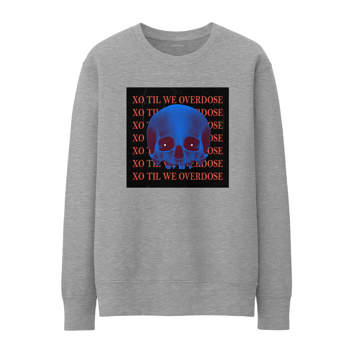 XO till we overdose Sweatshirt