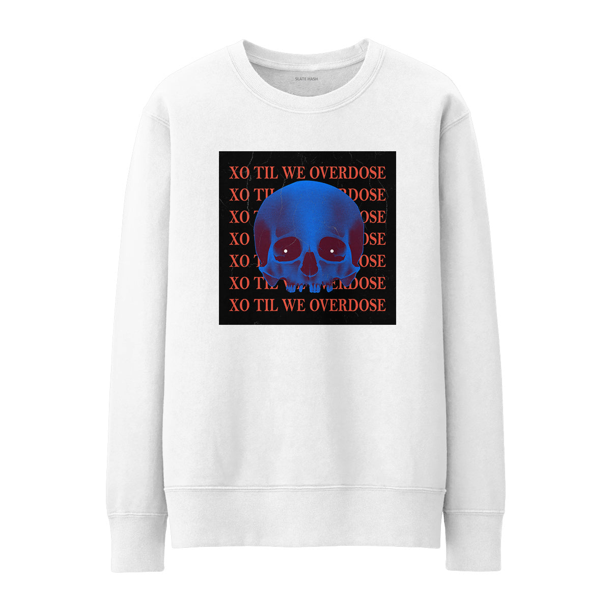 XO till we overdose Sweatshirt