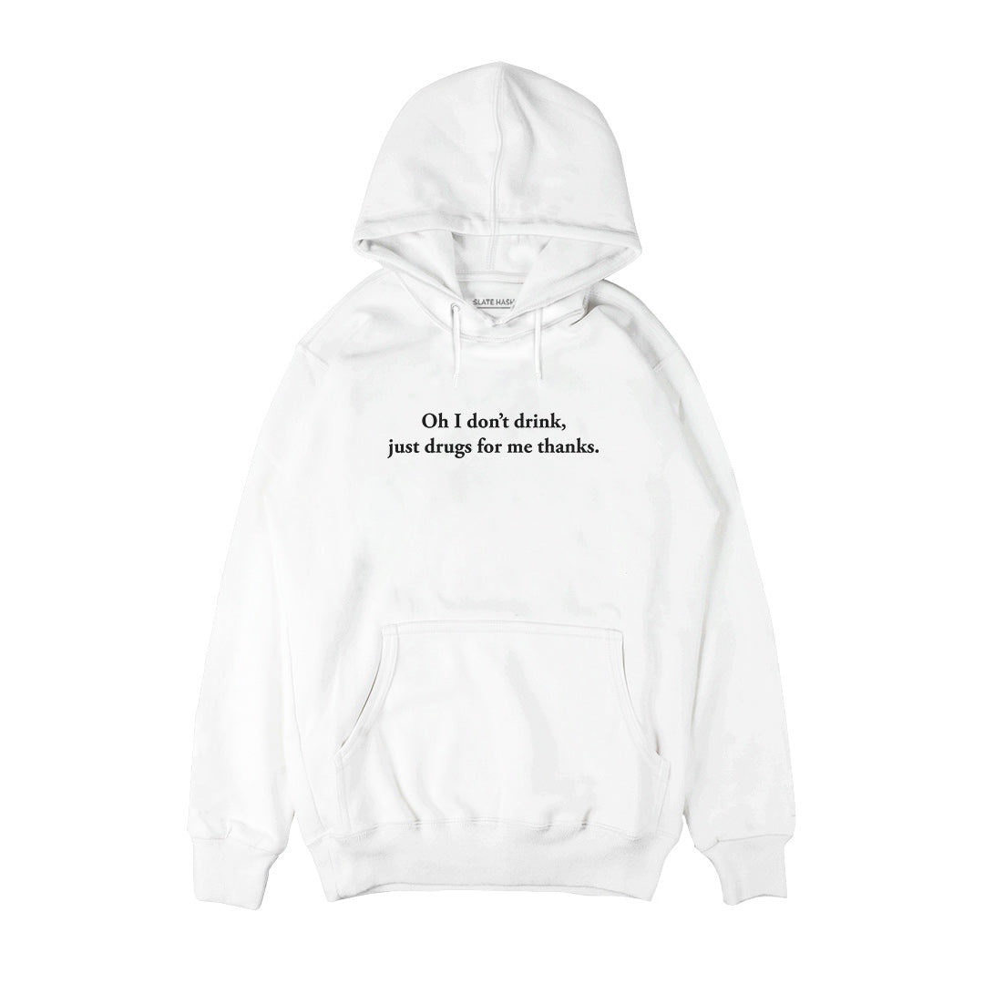 Oh I don't drink Hoodie