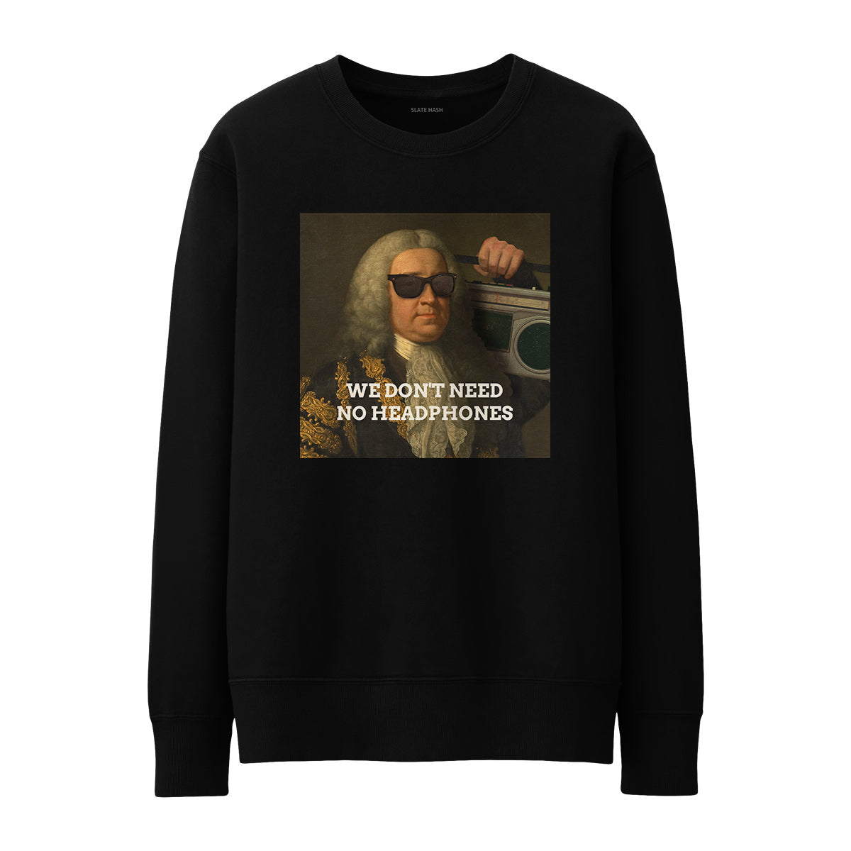 Need no headphones Sweatshirt