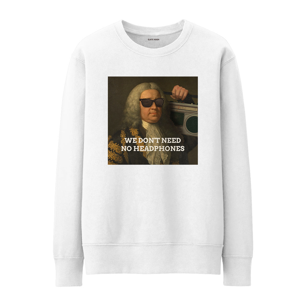 Need no headphones Sweatshirt