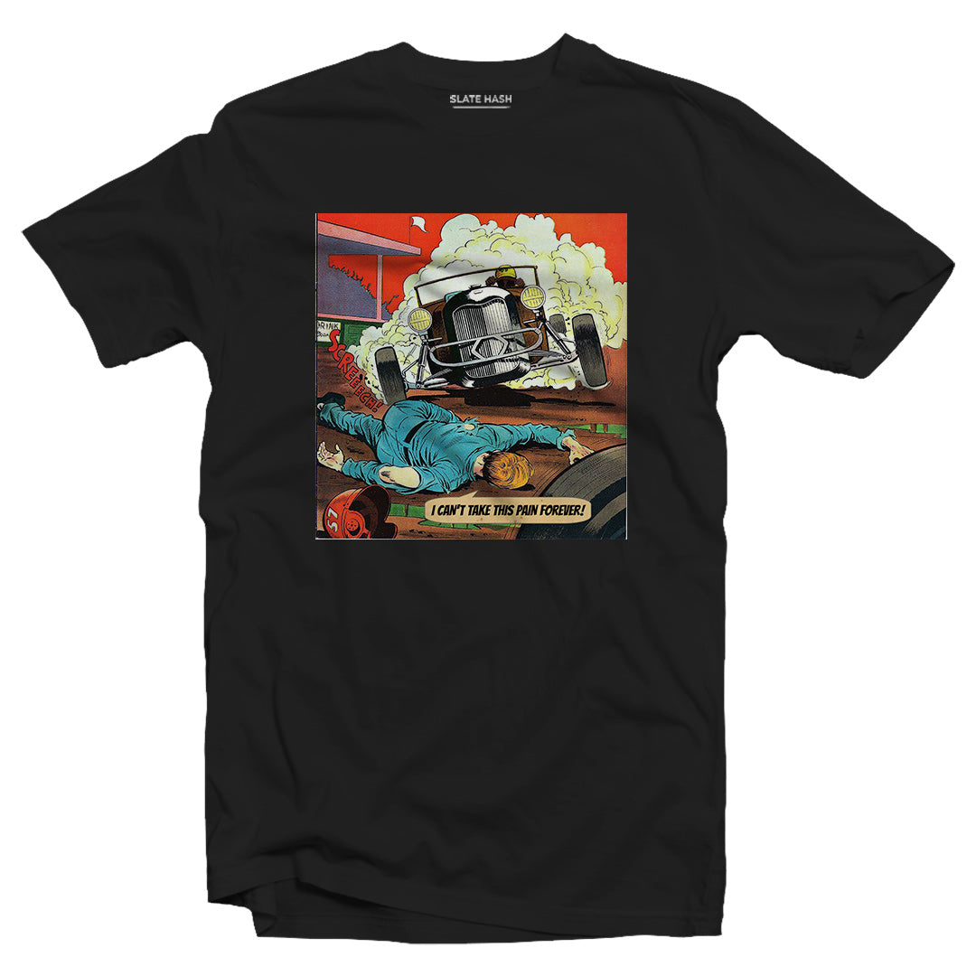 I can't take this pain forever T-shirt