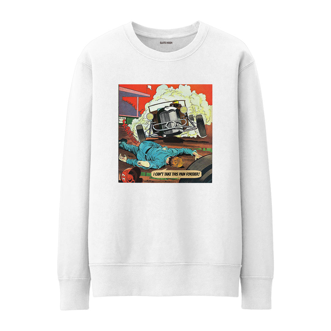 I can't take this pain forever Sweatshirt