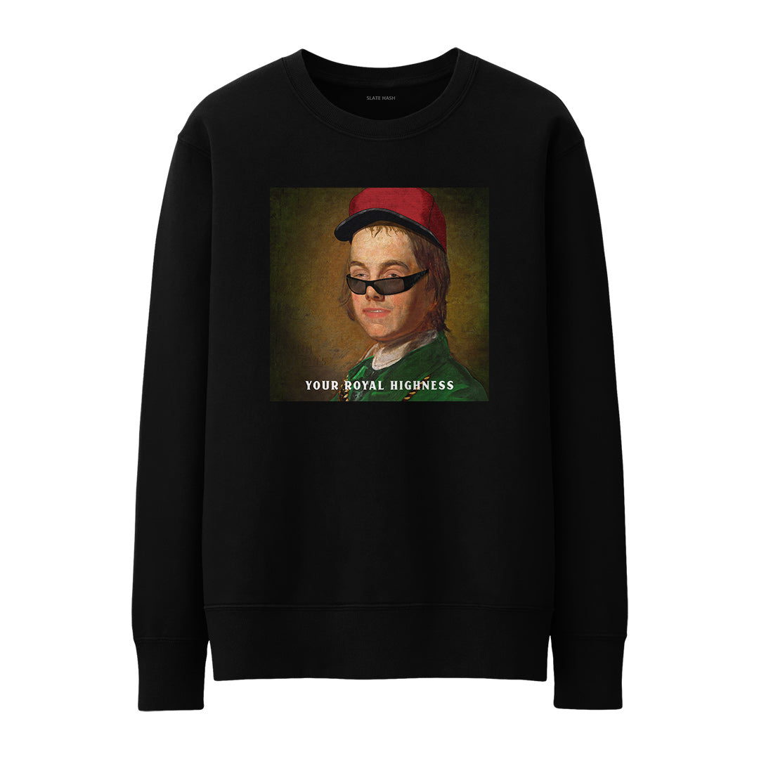 Your Royal Highness Sweatshirt