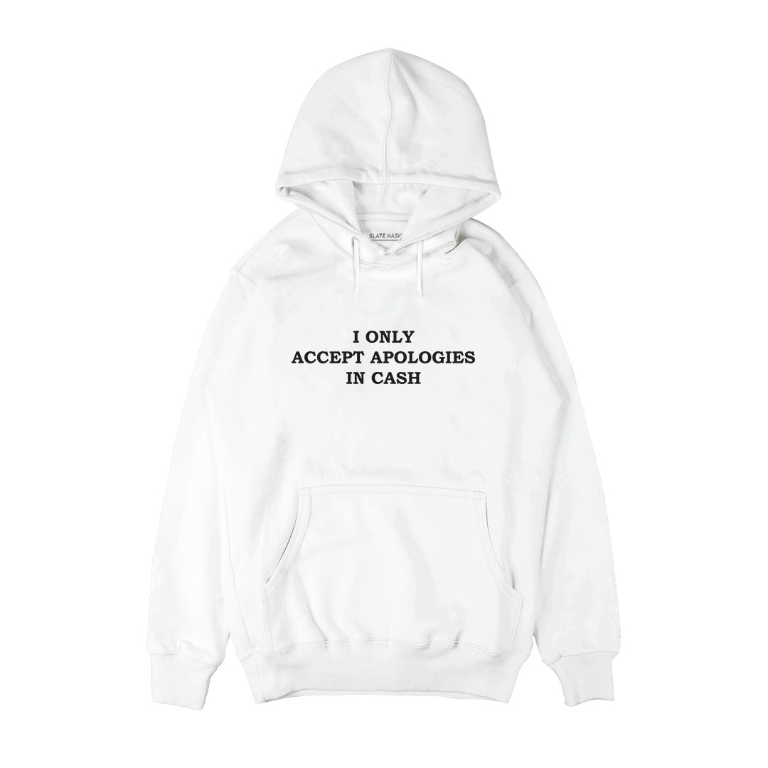 I only accept apologies in cash Hoodie