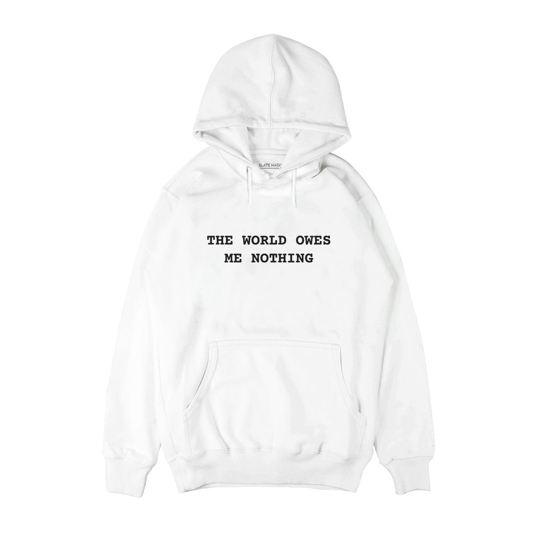 The world owes me nothing Hoodie