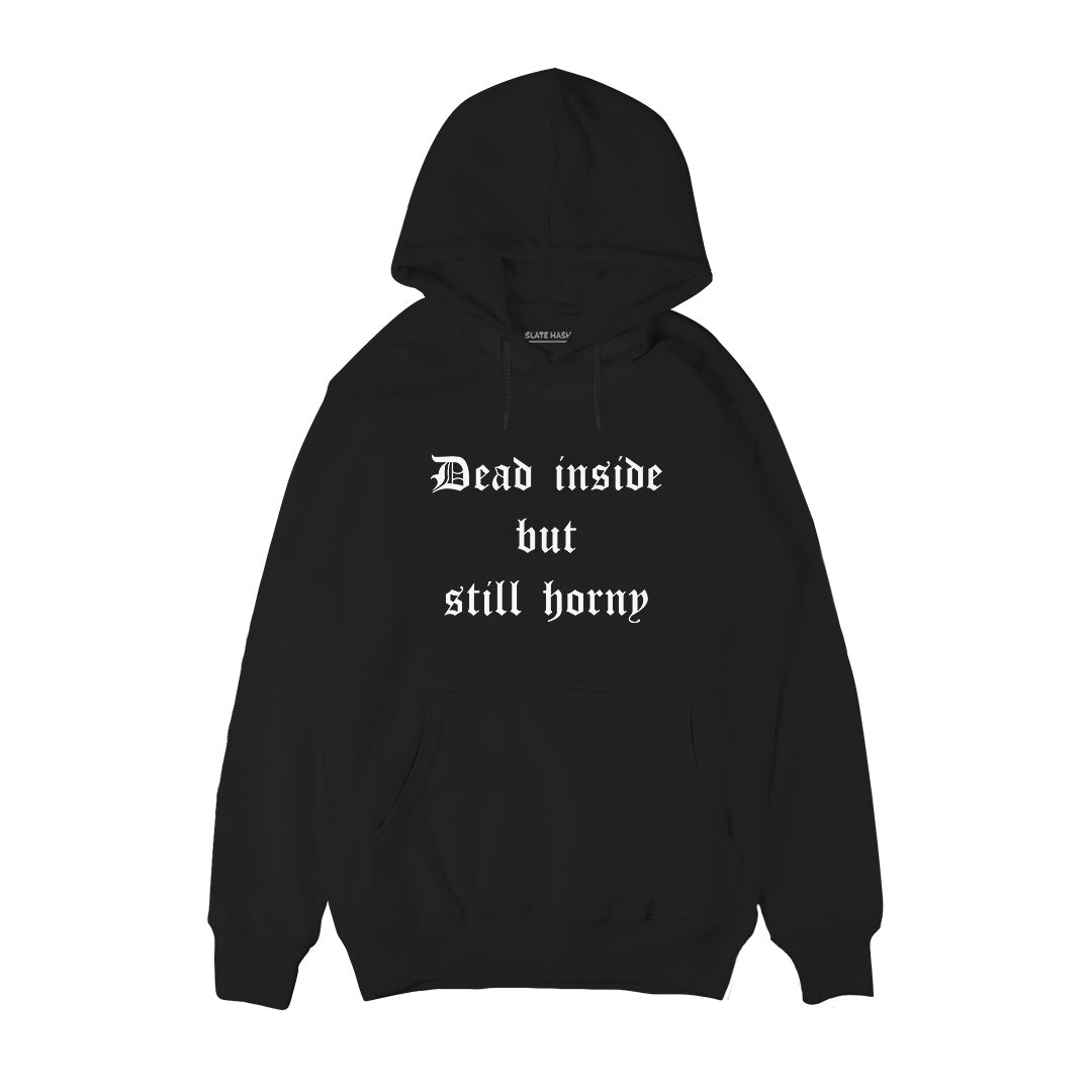 Dead inside but still horny Hoodie