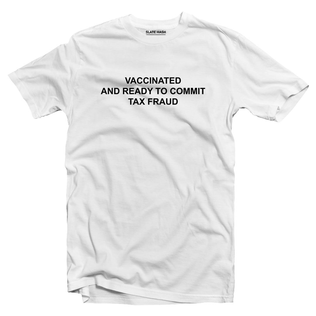 Ready to commit tax fraud T-shirt