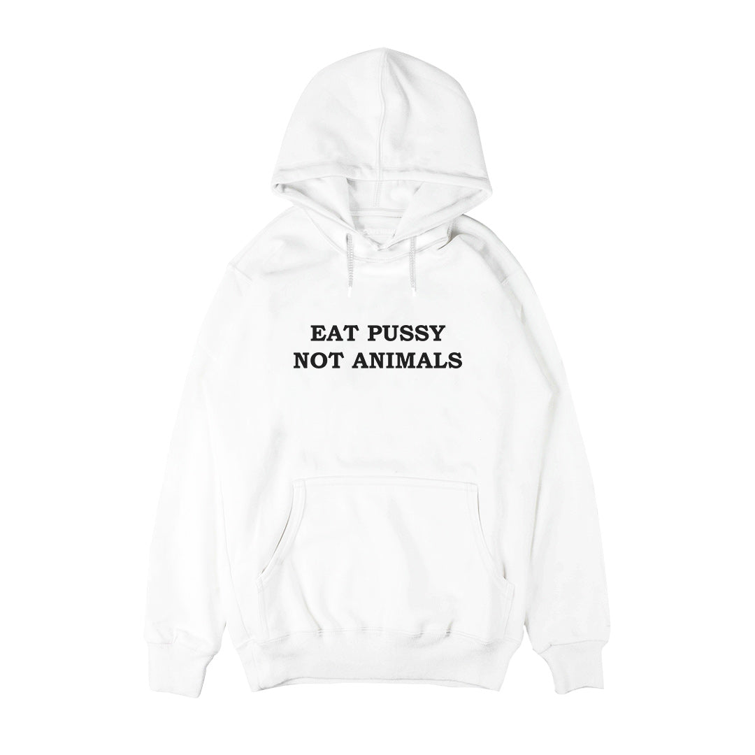 Eat P*ssy Not Animals Hoodie