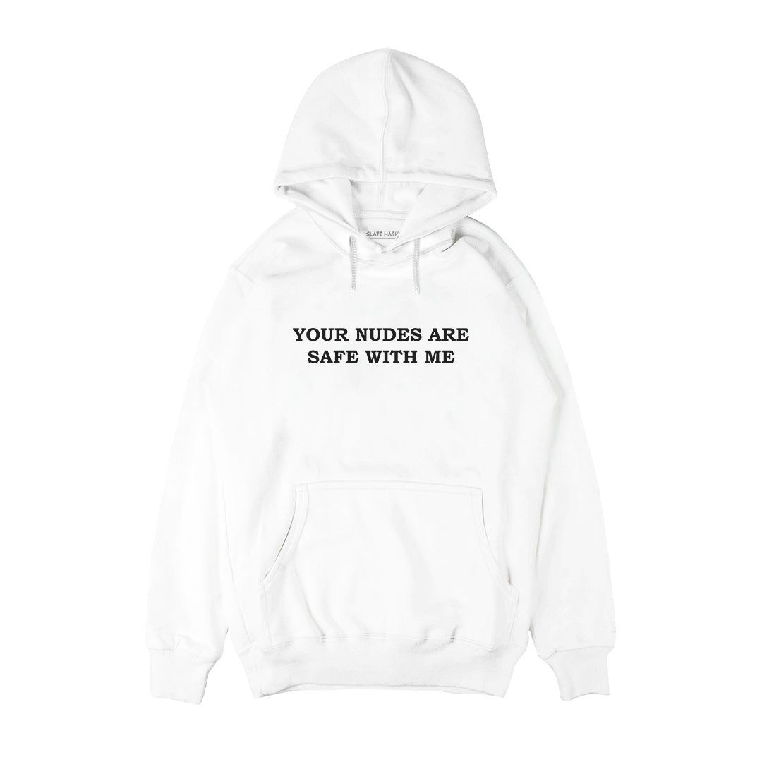 Your nudes are safe with me Hoodie