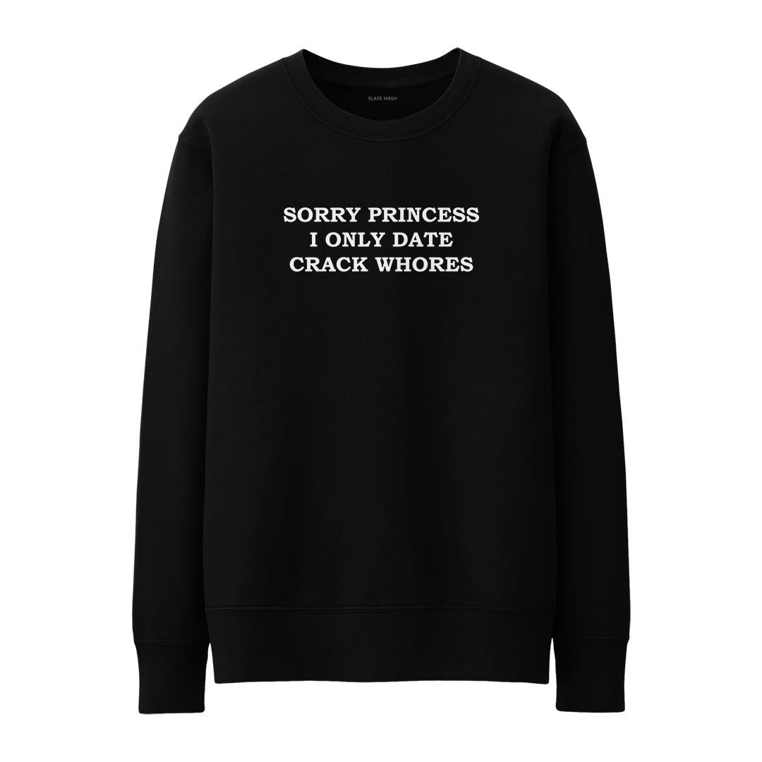 Sorry princess Sweatshirt