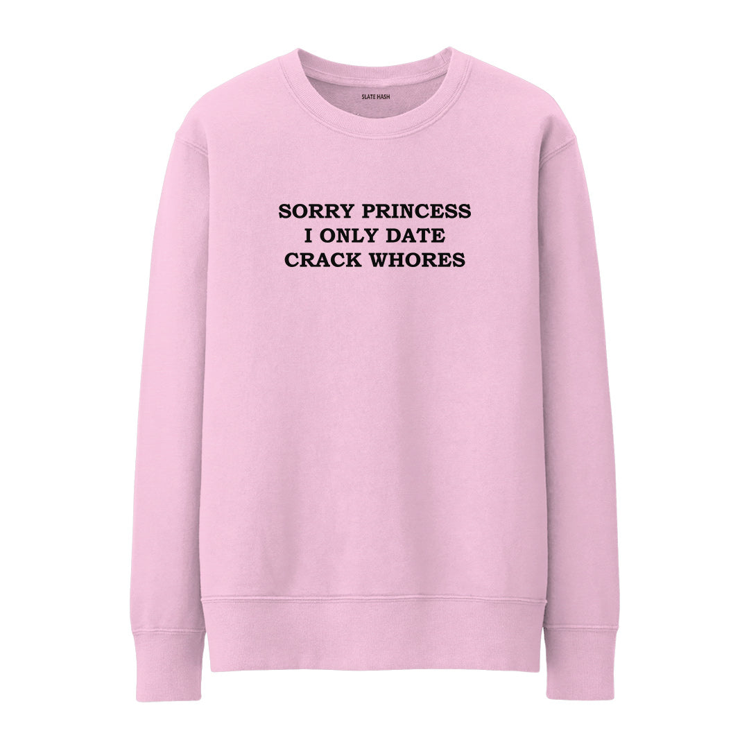 Sorry princess Sweatshirt
