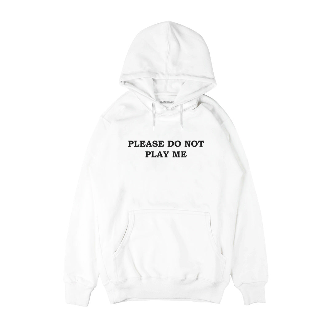 Please do not play me Hoodie