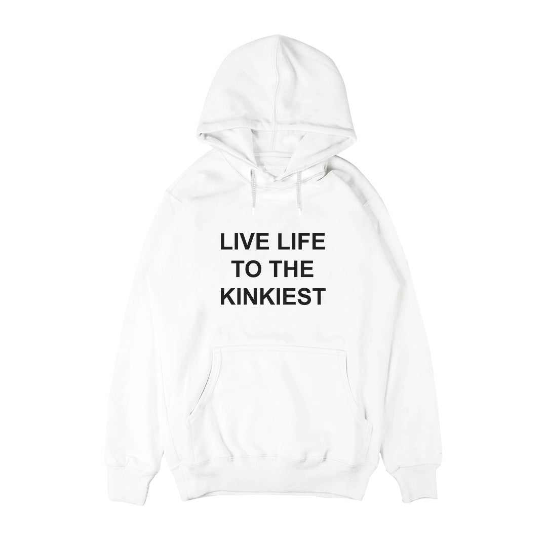 Live Life to Kinkiest Hoodie