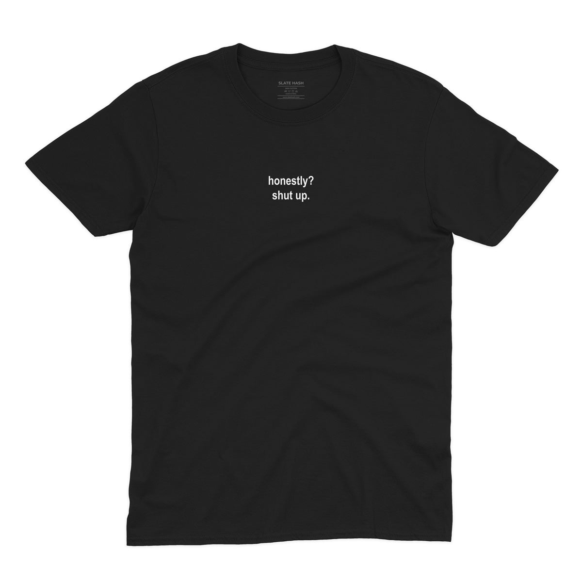 Shut up T-shirt