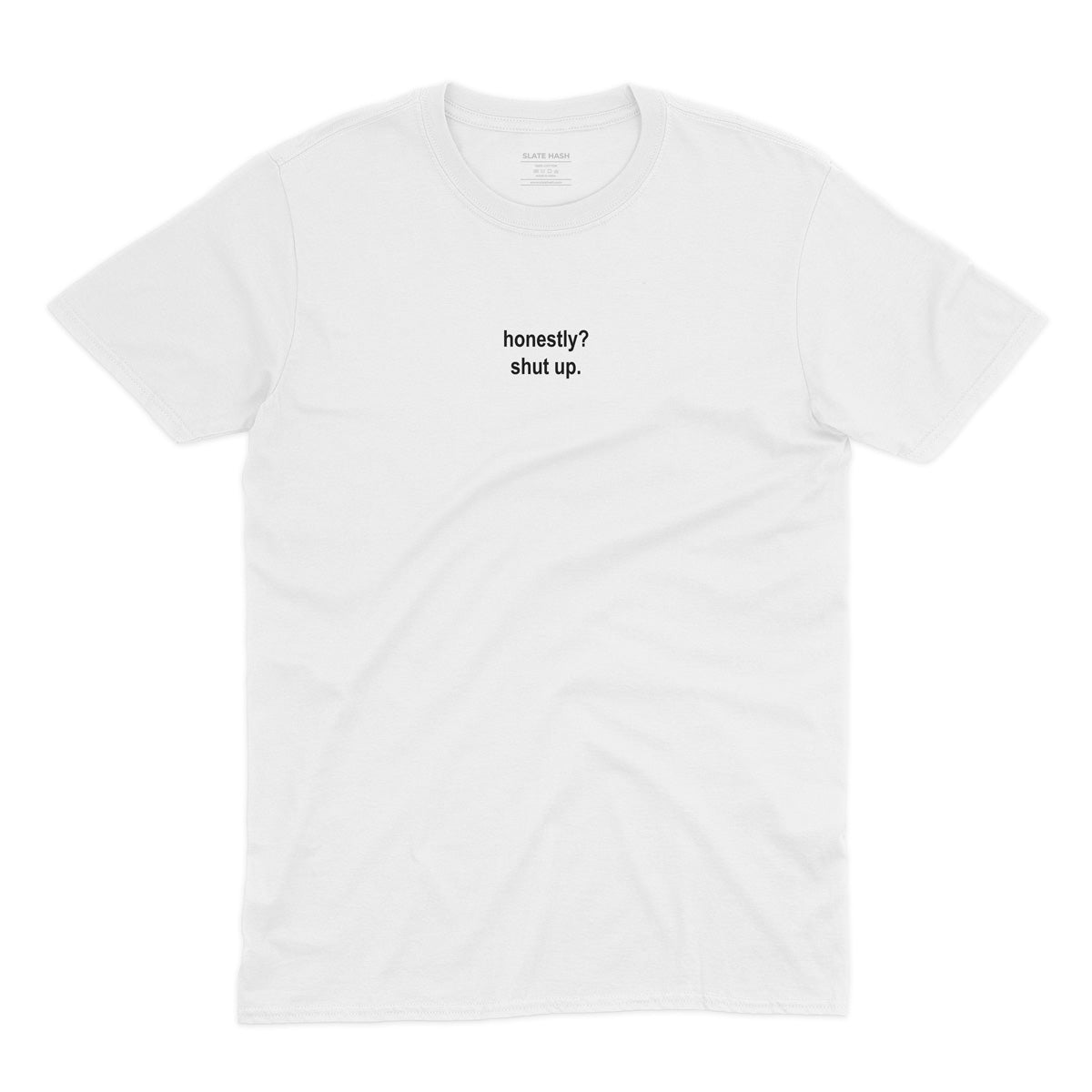 Shut up T-shirt