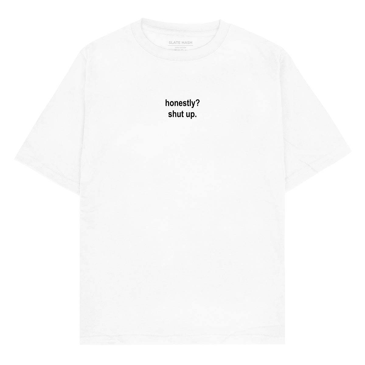 Shut up Oversized T-shirt