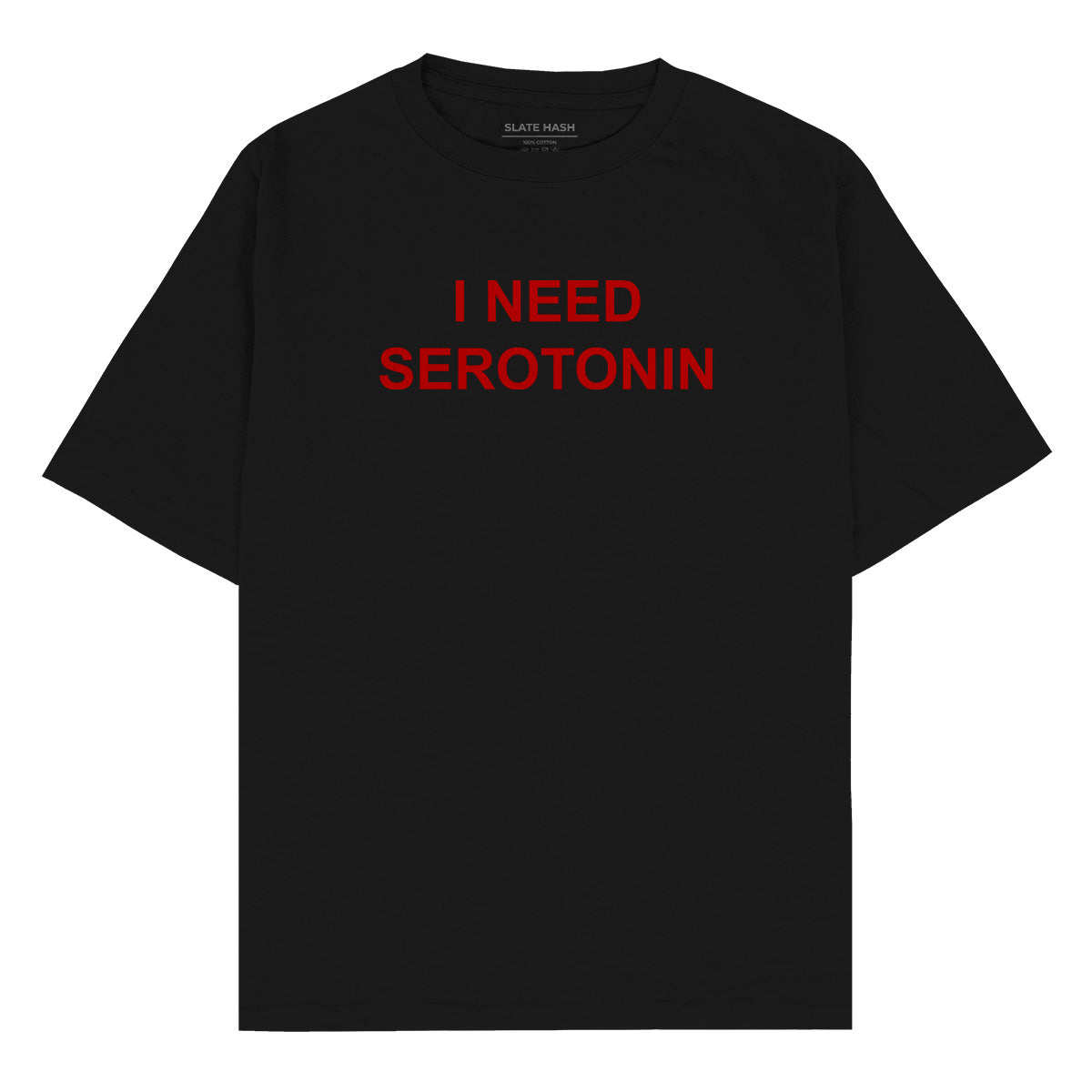 I need serotonin Oversized T-shirt
