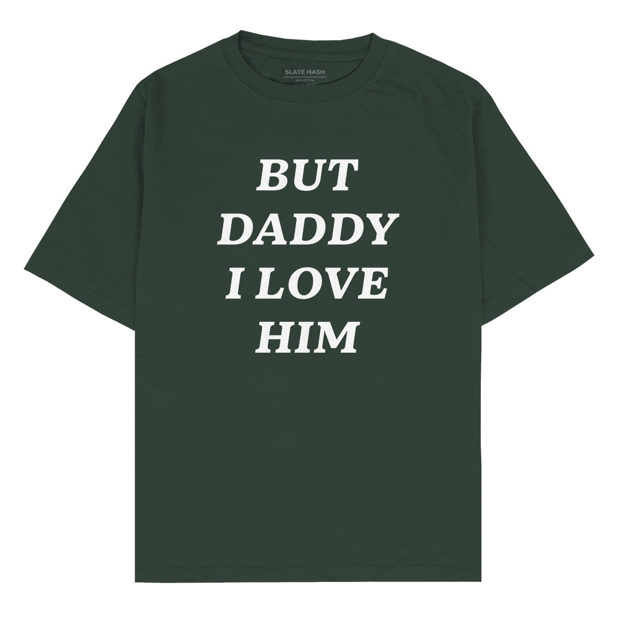 But Daddy I love him Oversized T-shirt