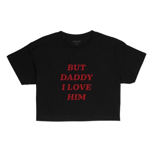But daddy I love him Crop Top