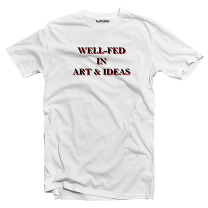 WELL-FED IN ART & IDEAS T-shirt