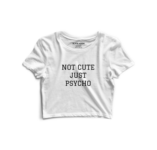 Not Cute Just Psycho Crop Top (White)