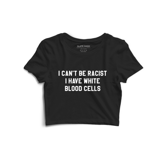 I Can't Be RACIST Crop Top