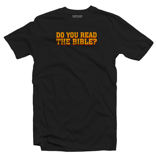 Do you read the BIBLE? T-shirt