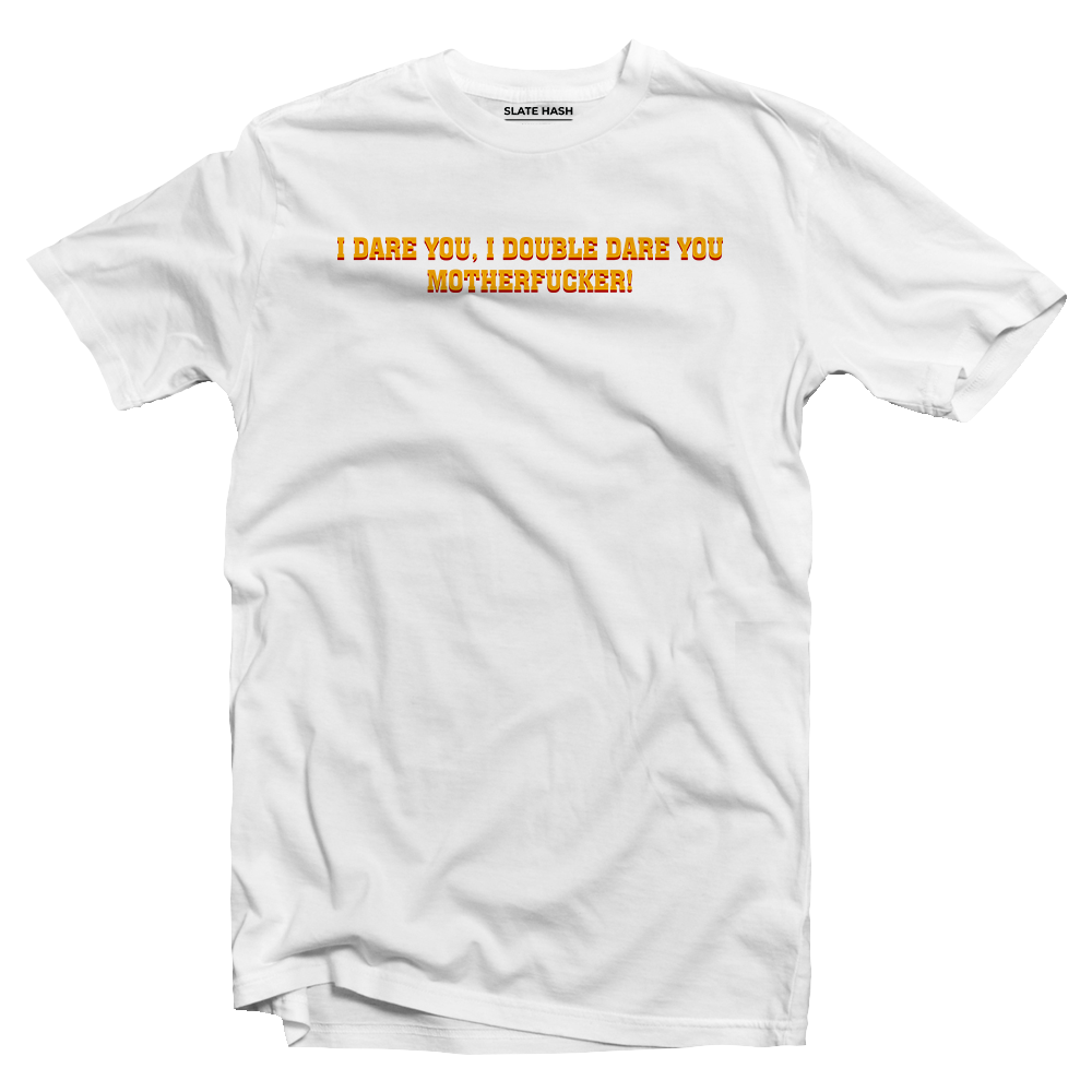 I DOUBLE DARE YOU T-shirt