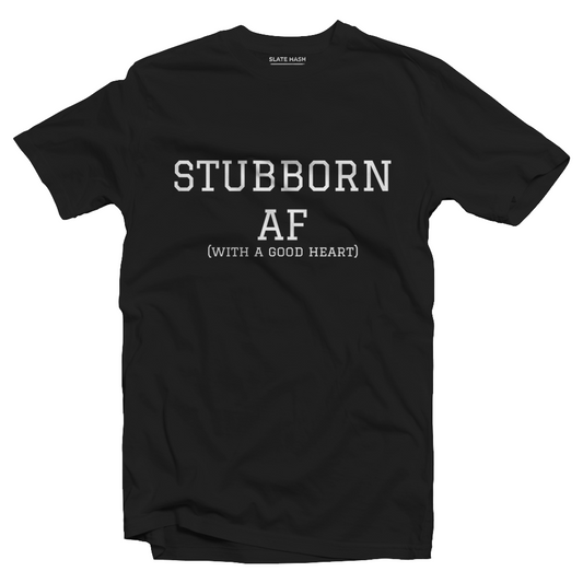 Stubborn AF T-Shirt (Black)