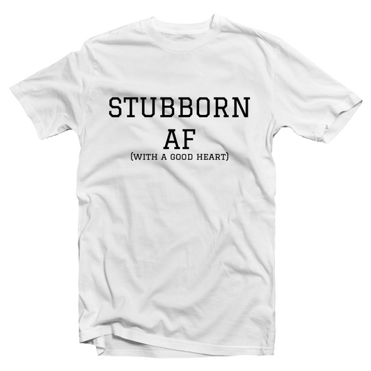 Stubborn AF T-Shirt (White)
