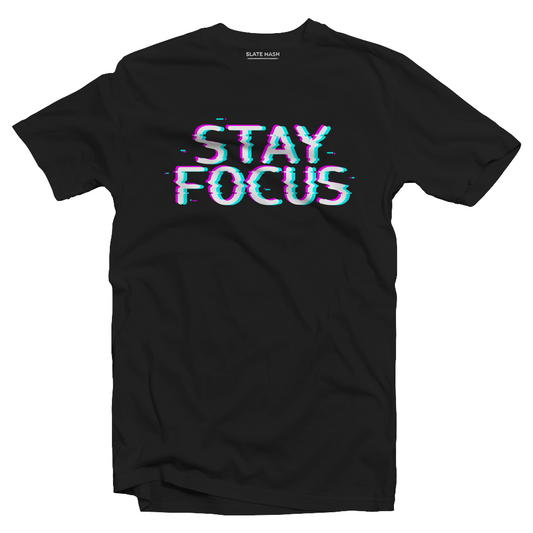 Stay Focus T-Shirt