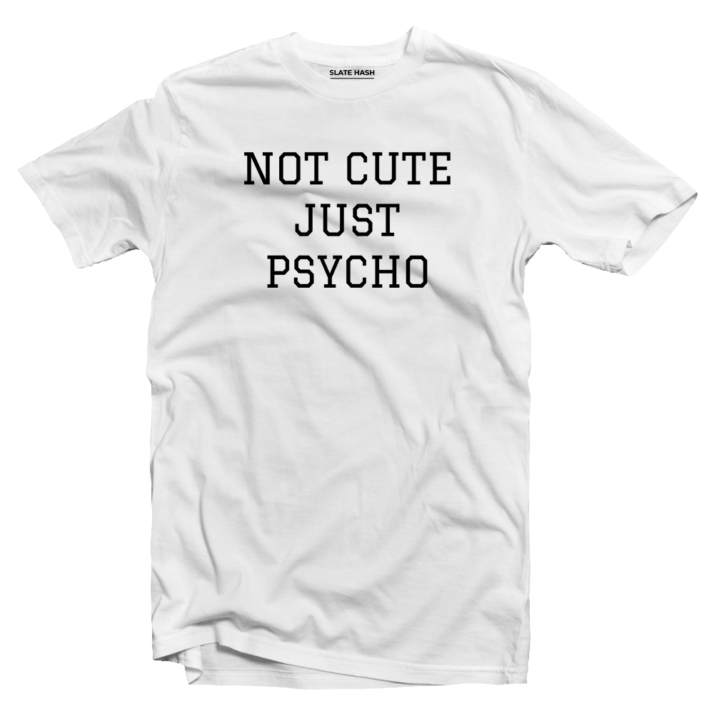 Just psycho T-Shirt (White)
